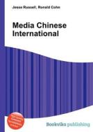Media Chinese International di Jesse Russell, Ronald Cohn edito da Book On Demand Ltd.