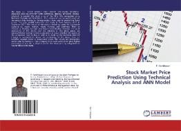 Stock Market Price Prediction Using Technical Analysis and ANN Model di P. Karthikeyan edito da LAP Lambert Academic Publishing