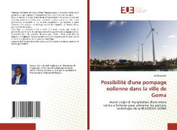 Possibilité d'une pompage eolienne dans la ville de Goma di Joel Kanduki edito da Éditions universitaires européennes
