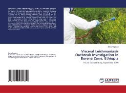 Visceral Leishmaniasis Outbreak Investigation in Borena Zone, Ethiopia di Belay Regassa edito da LAP LAMBERT Academic Publishing