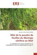 Rôle de la poudre de feuilles du Moringa oleifera au Mali di Boubacar Sidiki Ibrahim Drame edito da Éditions universitaires européennes