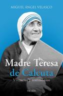 Madre Teresa de Calcuta : vivencias y testimonios di Miguel Ángel Velasco edito da Ediciones Palabra, S.A.