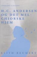 H.C. Andersen og det Melchiorske Hjem di Elith Reumert edito da Lindhardt og Ringhof