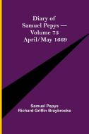 Diary of Samuel Pepys - Volume 73 di Sam. . . Pepys Richard Griffin Braybrooke edito da Alpha Editions
