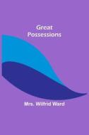 Great Possessions di Wilfrid Ward edito da Alpha Editions