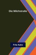 Die Milchstraße di Fritz Kahn edito da Alpha Editions