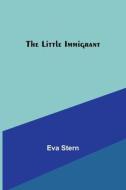 The Little Immigrant di Eva Stern edito da Alpha Editions