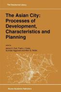 The Asian City: Processes of Development, Characteristics and Planning edito da Springer Netherlands