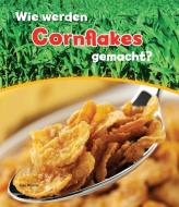 Wie werden Cornflakes gemacht? di John Malam edito da Ars Scribendi Uitgeverij