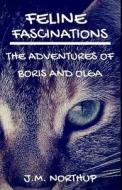 Feline Fascinations: The Adventures of Boris and Olga di J. M. Northup edito da Creativia