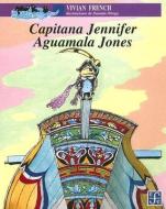 Capitana Jennifer - Aguamala Jones di Vivian French edito da FONDO DE CULTURA ECONOMICA