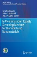 In Vivo Inhalation Toxicity Screening Methods for Manufactured Nanomaterials edito da SPRINGER NATURE