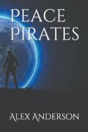 Peace Pirates di Alex Anderson edito da Alex Anderson