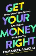 Get Your Money Right di Emmanuel Asuquo edito da HarperCollins Publishers
