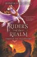 Riders of the Realm: Through the Untamed Sky di Jennifer Lynn Alvarez edito da HARPERCOLLINS