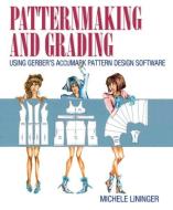 Patternmaking and Grading Using Gerber's AccuMark Pattern Design Software di Michele Lininger edito da Pearson Education (US)