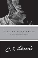 Till We Have Faces: A Myth Retold di C. S. Lewis edito da Harvest Books