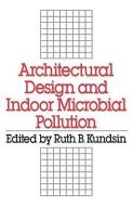 Architectural Design and Indoor Microbial Pollution di American Society for Microbiology edito da OXFORD UNIV PR