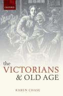 Victorians and Old Age di Karen Chase edito da PRACTITIONER LAW