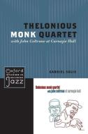 Thelonious Monk Quartet with John Coltrane at Carnegie Hall di Gabriel Solis edito da Oxford University Press Inc