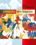 Communication: Theories and Applications di Mark V. Redmond edito da Allyn & Bacon