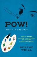 Pow! Right In The Eye! di Berthe Weill edito da The University Of Chicago Press
