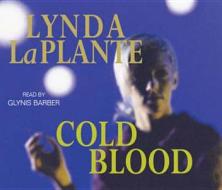 Cold Blood di Lynda La Plante edito da Pan Macmillan