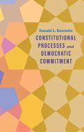 Constitutional Processes And Democratic Commitment di Donald L. Horowitz edito da Yale University Press