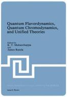 Quantum Flavordynamics, Quantum Chromodynamics, and Unified Theories di K.T. Mahanthappa, James Randa edito da Springer Science+Business Media