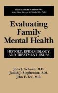 Evaluating Family Mental Health di John F. Ice, John J. Schwab, Judith J. Stephenson edito da Springer US