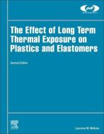 The Effect of Long Term Thermal Exposure on Plastics and Elastomers di Laurence W. Mckeen edito da WILLIAM ANDREW INC