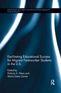 Facilitating Educational Success For Migrant Farmworker Students in the U.S. edito da Taylor & Francis Ltd