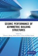 Seismic Performance Of Asymmetric Building Structures di Chunwei Zhang, Zeshan Alam, Li Sun, Bijan Samali edito da Taylor & Francis Ltd