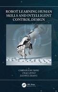 Robot Learning Human Skills And Intelligent Control Design di Chenguang Yang, Chao Zeng, Jianwei Zhang edito da Taylor & Francis Ltd