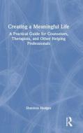 Creating A Meaningful Life di Shannon Hodges edito da Taylor & Francis Ltd