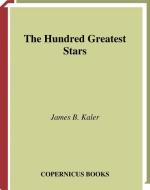 The Hundred Greatest Stars di James B. Kaler edito da Springer-verlag New York Inc.