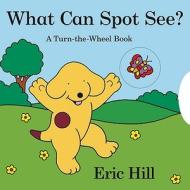 What Can Spot See? di Eric Hill edito da Warne