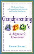 Grandparenting ABCs di Eleanor Berman edito da PERIGEE BOOKS
