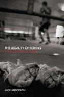 The Legality of Boxing di Jack Anderson edito da Taylor & Francis Ltd