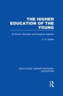 The Higher Education Of The Young di S. H. Sadler edito da Taylor & Francis Ltd
