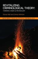 Revitalizing Criminological Theory: di Steve Hall, Simon Winlow edito da Taylor & Francis Ltd
