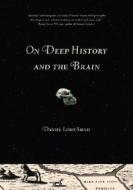 On Deep History and the Brain di Daniel Lord Smail edito da University of California Press