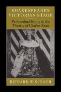 Shakespeare's Victorian Stage di Richard W. Schoch edito da Cambridge University Press