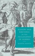 Reason and Rhetoric in the Philosophy of Hobbes di Quentin Skinner edito da Cambridge University Press