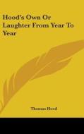 Hood's Own Or Laughter From Year To Year di Thomas Hood edito da Kessinger Publishing Co