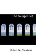 The Younger Set di Robert W Chambers edito da Bibliolife