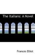 The Italians di Frances Elliot edito da Bibliolife