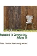 Precedents In Conveyancing, Volume Iii di Samuel Vallis Bone edito da Bibliolife