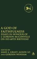 A God Of Faithfulness edito da Bloomsbury Publishing Plc