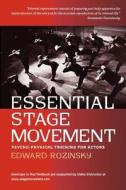 Essential Stage Movement: Psycho-Physical Training for Actor di MR Edward Rozinsky edito da Physical Theater Publishers, USA